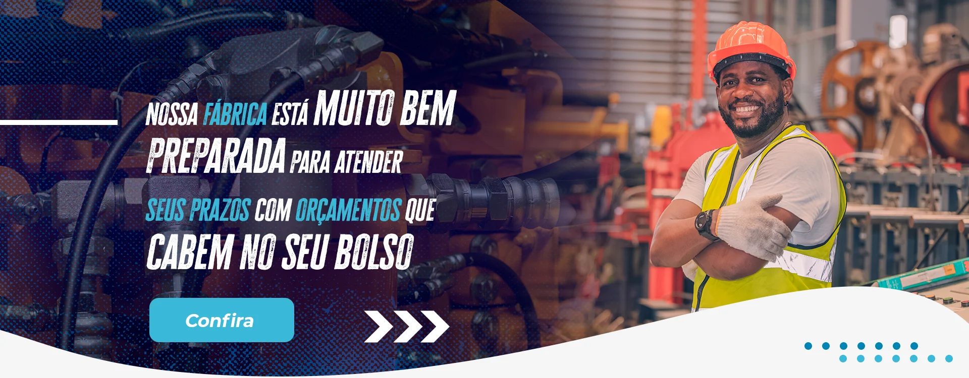 Nossa fábrica está muito bem preparada para atender seus prazos com um orçamento que cabem no seu bolso